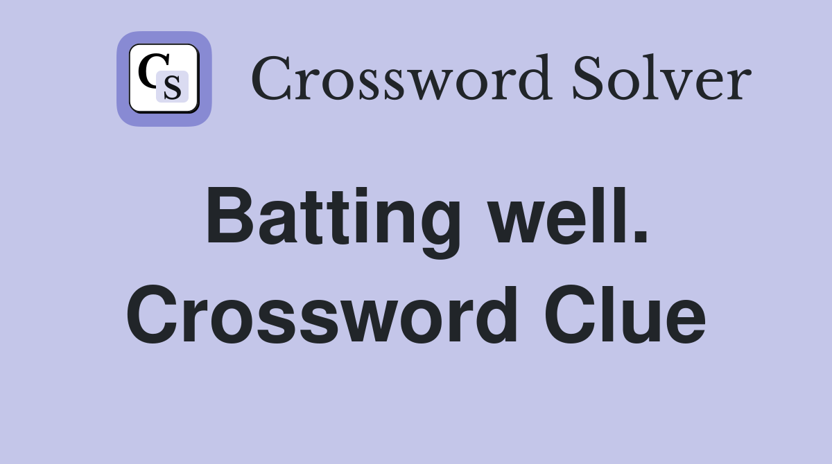 Batting well. Crossword Clue