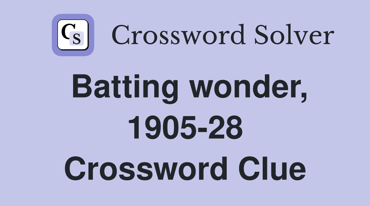 Batting wonder, 1905-28 Crossword Clue