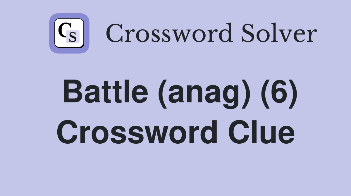 Battle (anag) (6) Crossword Clue