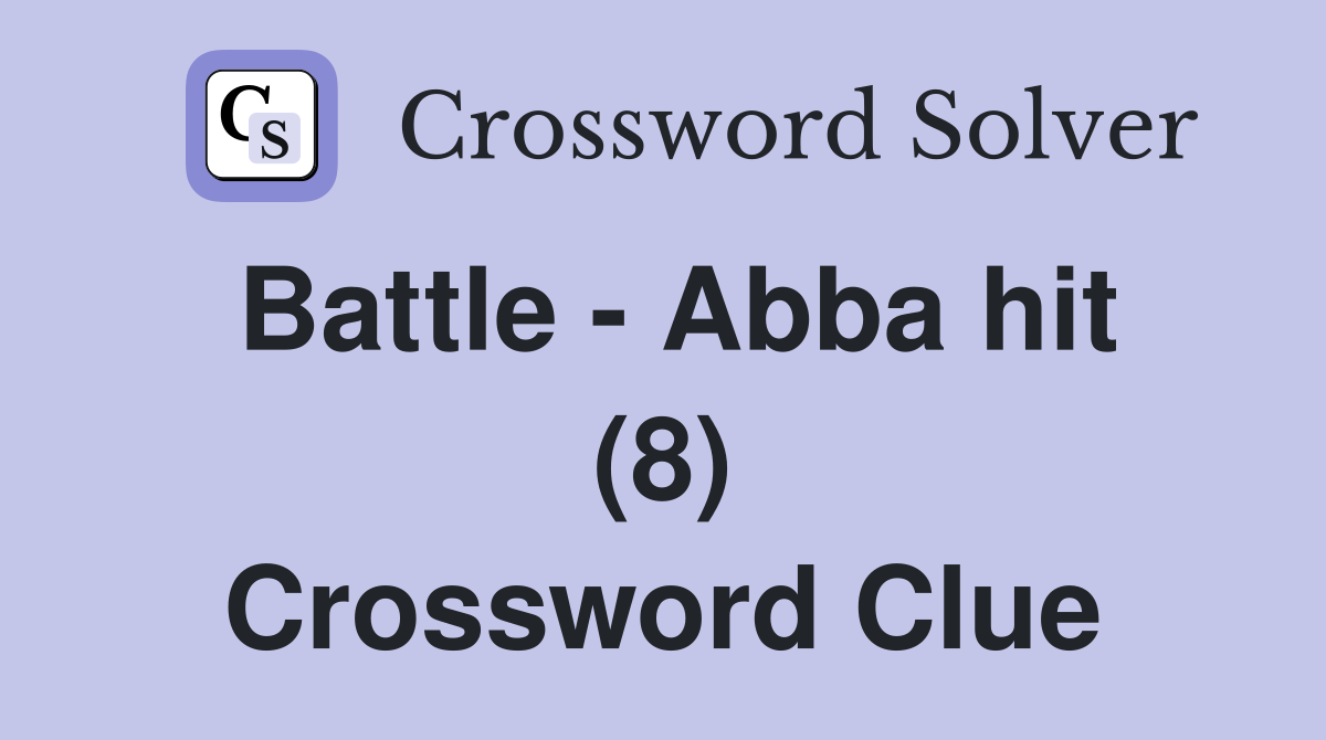 Battle - Abba hit (8) Crossword Clue