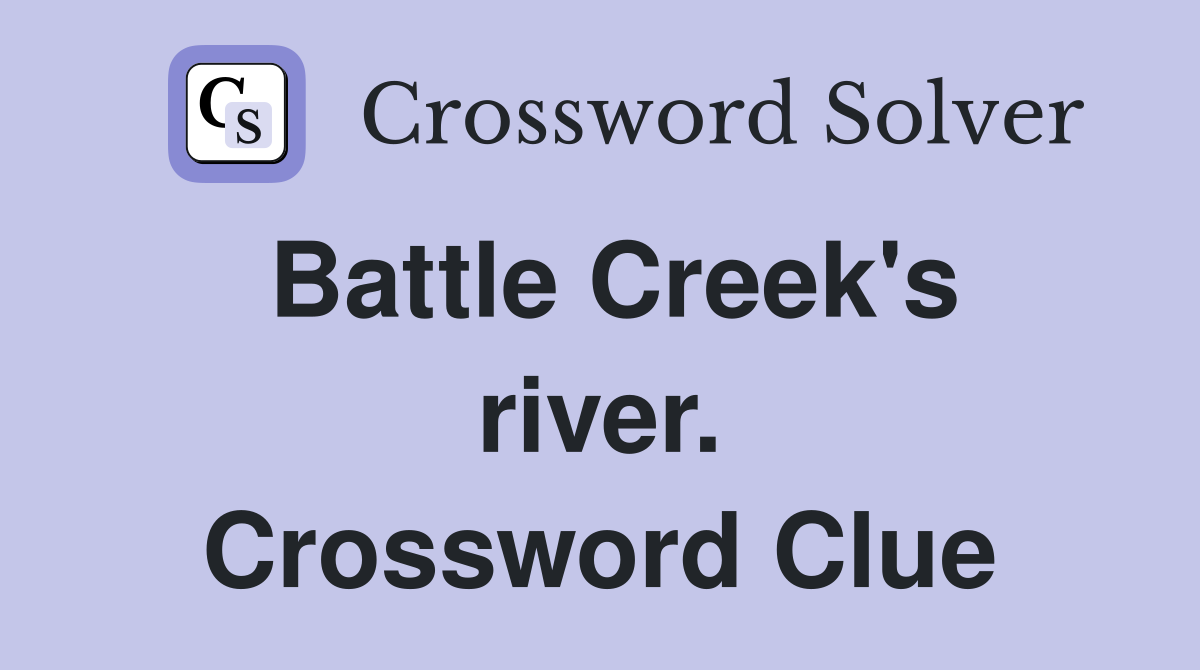 Battle Creek's river. Crossword Clue