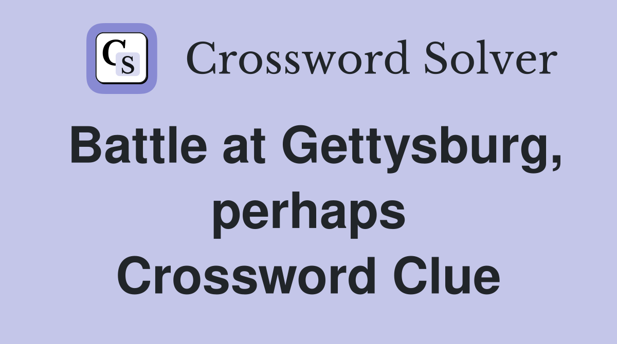 Battle at Gettysburg, perhaps Crossword Clue