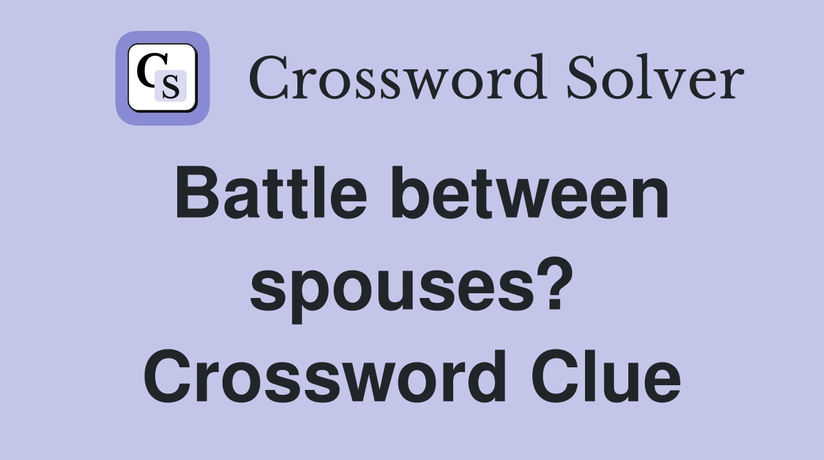 Battle between spouses? Crossword Clue