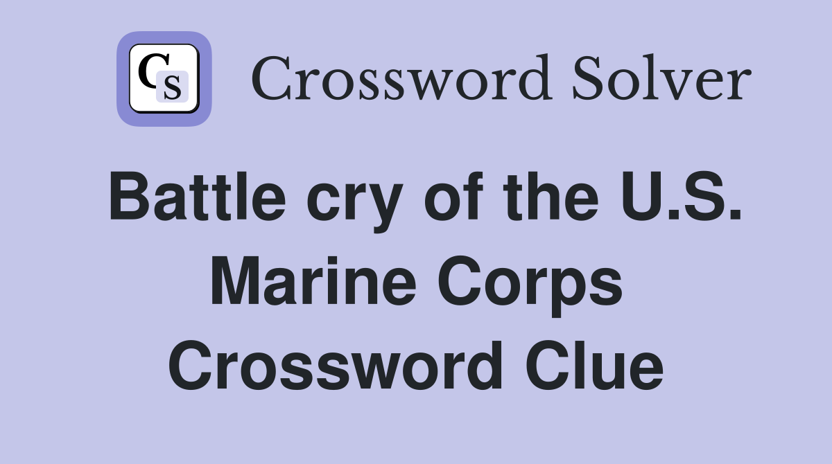Battle cry of the U.S. Marine Corps Crossword Clue