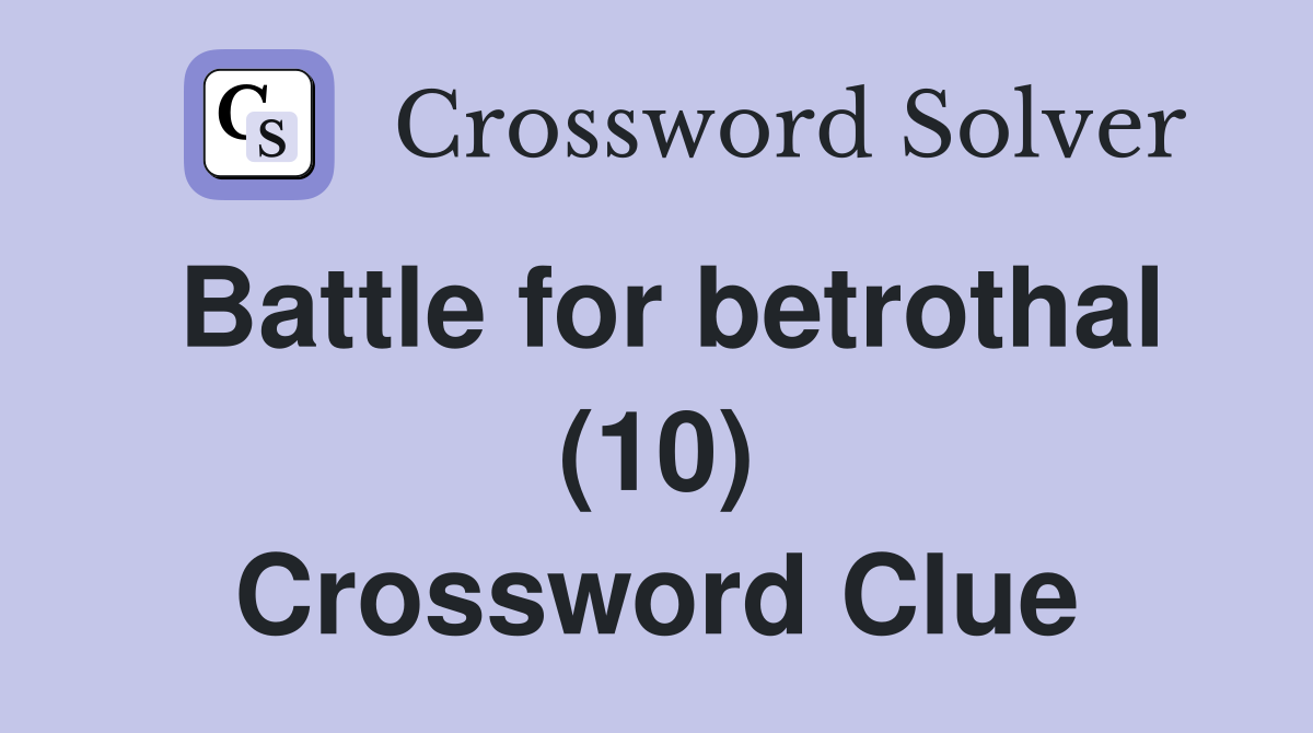 Battle for betrothal (10) Crossword Clue