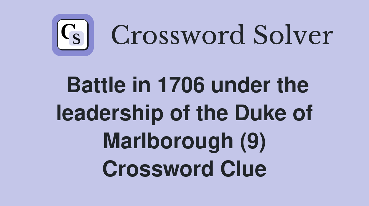 Battle in 1706 under the leadership of the Duke of Marlborough (9) Crossword Clue