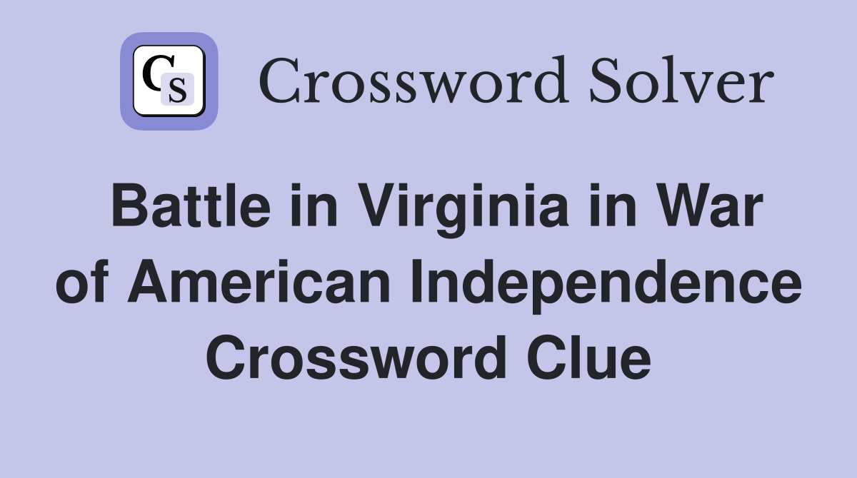 Battle in Virginia in War of American Independence Crossword Clue