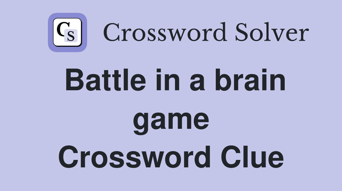 Battle in a brain game Crossword Clue