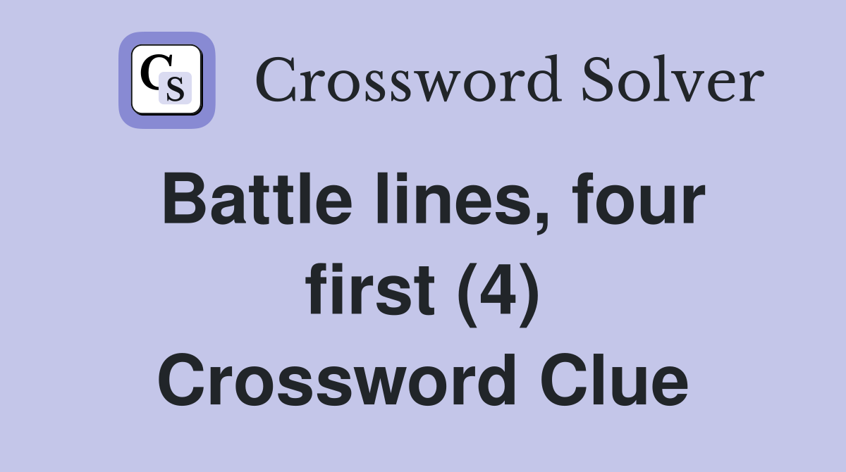 Battle lines, four first (4) Crossword Clue