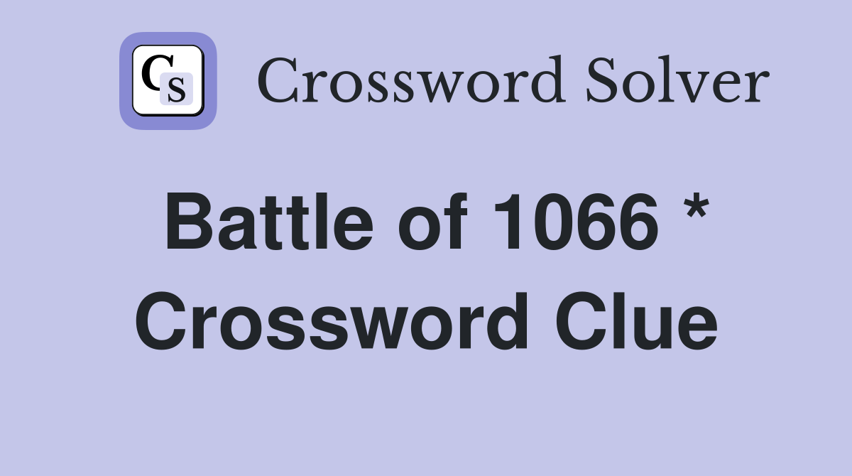 Battle of 1066 * Crossword Clue