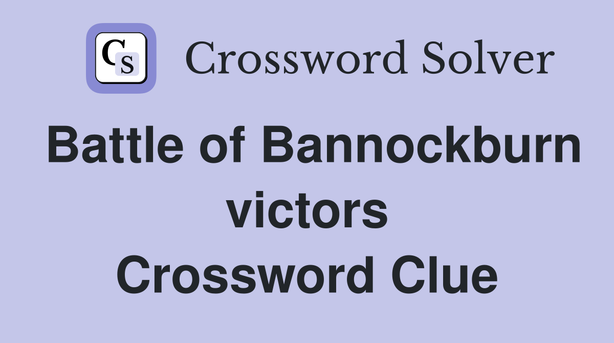 Battle of Bannockburn victors Crossword Clue