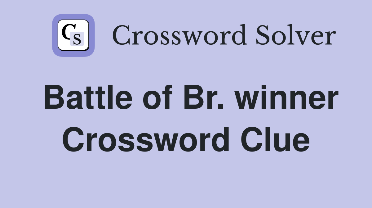 Battle of Br. winner Crossword Clue