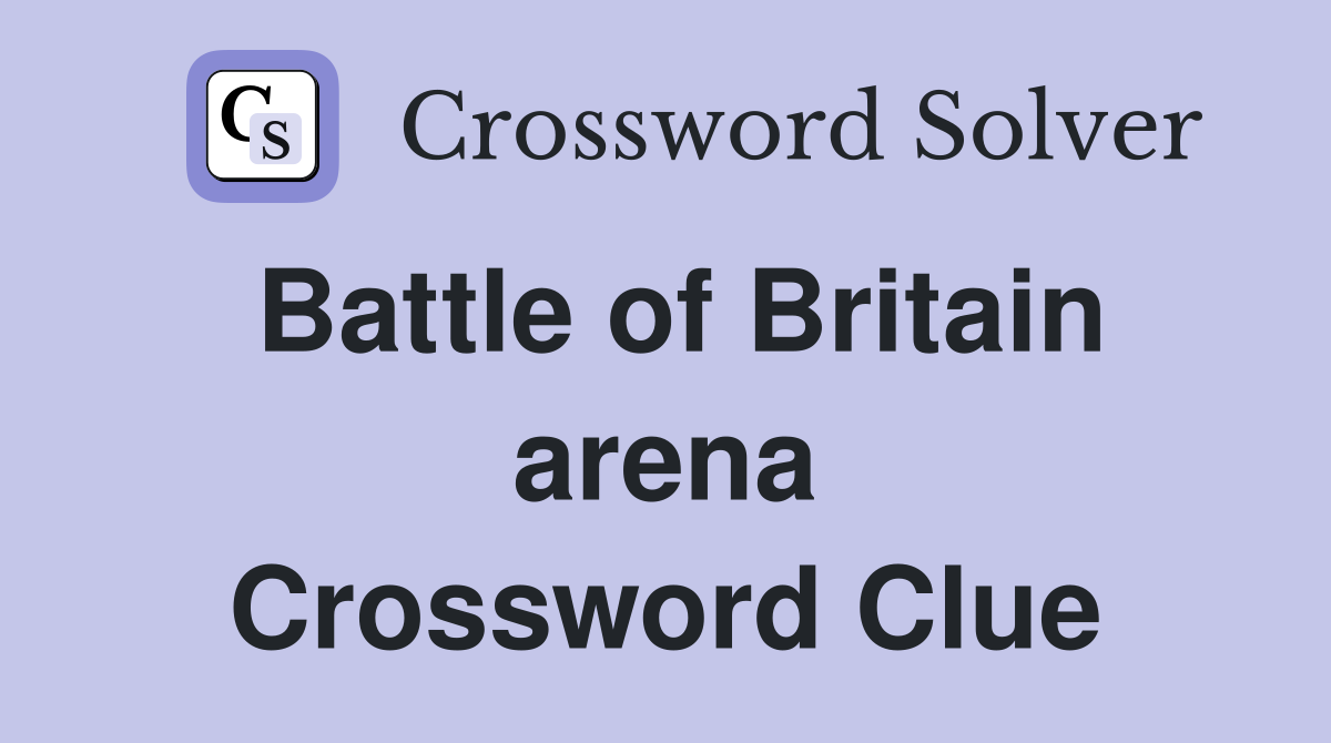 Battle of Britain arena Crossword Clue