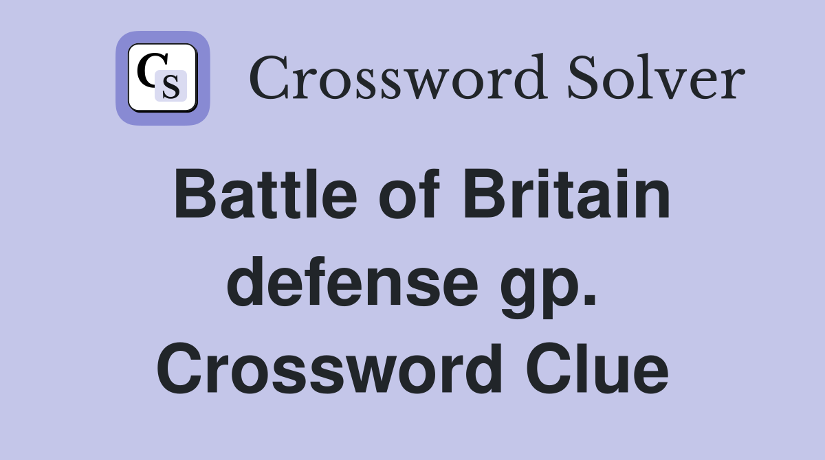 Battle of Britain defense gp. Crossword Clue