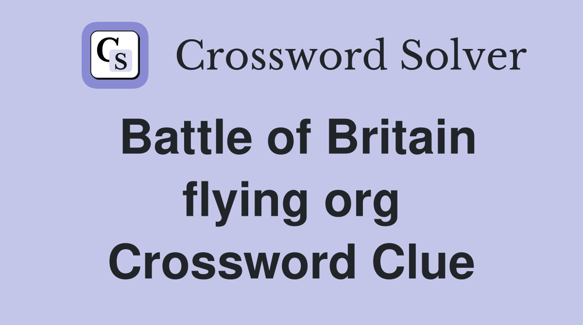 Battle of Britain flying org Crossword Clue