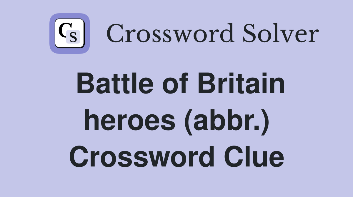 Battle of Britain heroes (abbr.) Crossword Clue