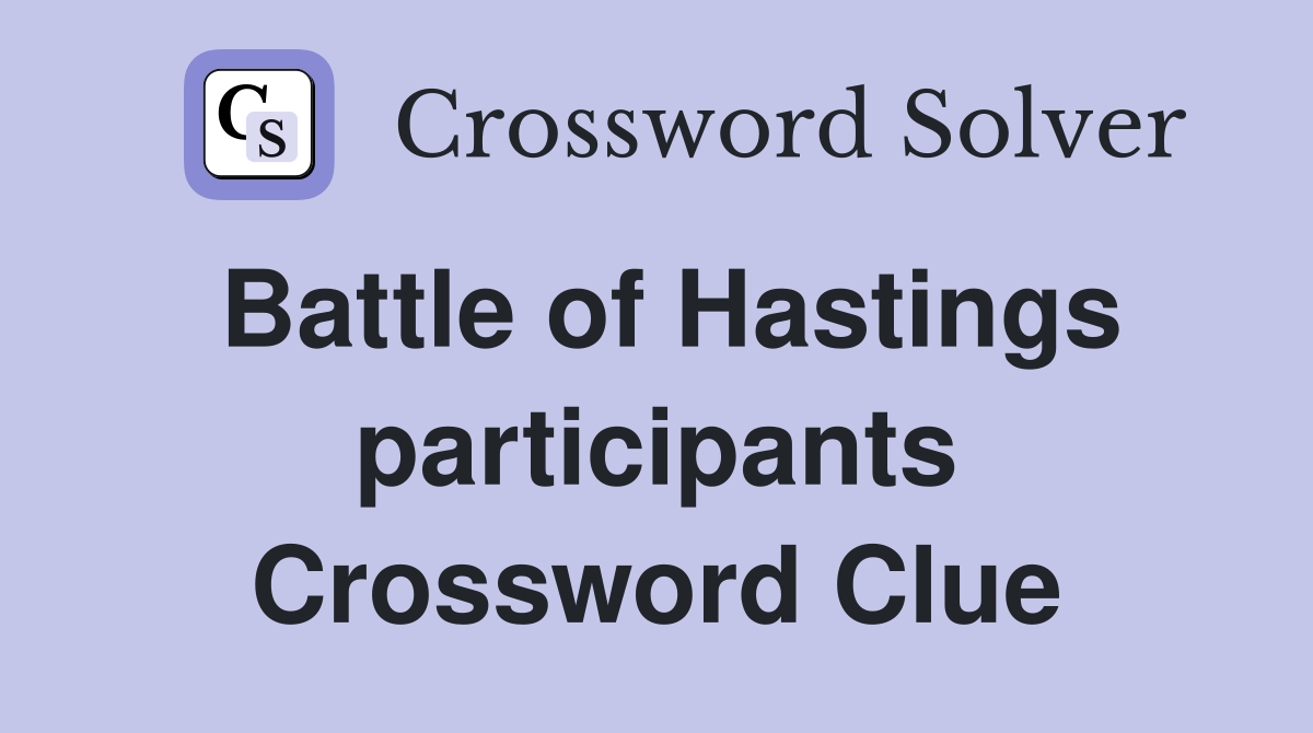 Battle of Hastings participants Crossword Clue