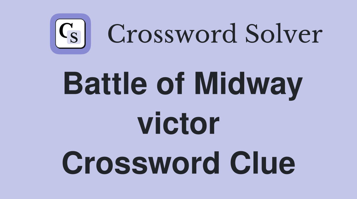 Battle of Midway victor Crossword Clue