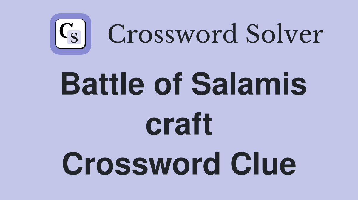 Battle of Salamis craft Crossword Clue