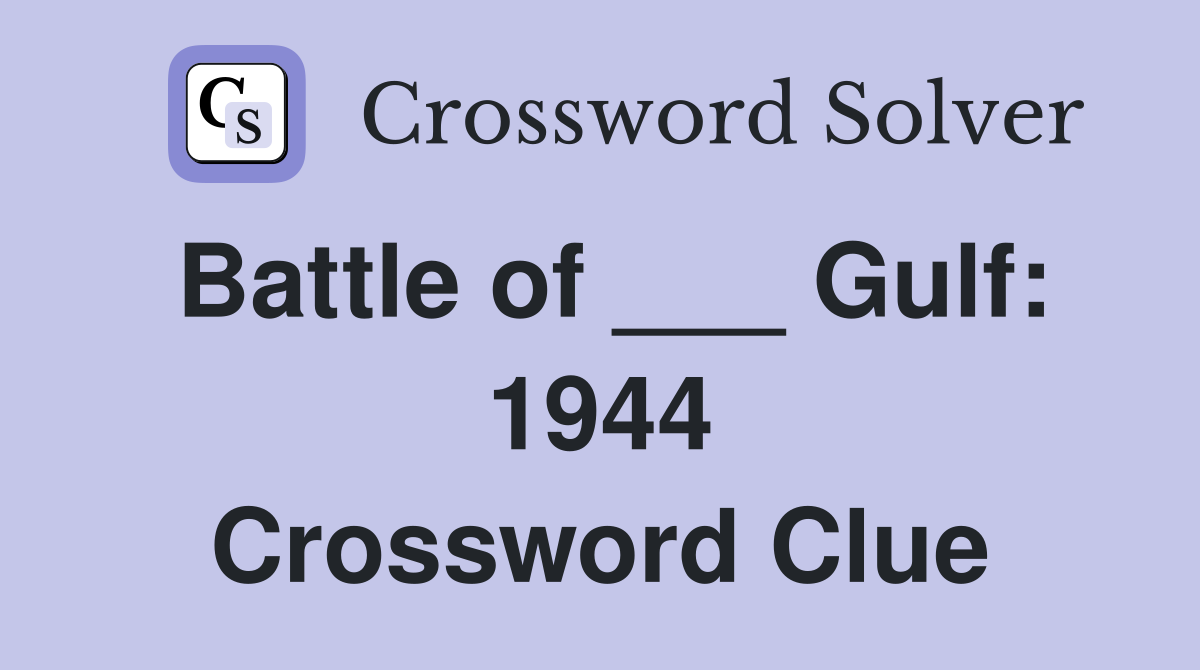 Battle of ___ Gulf: 1944 Crossword Clue