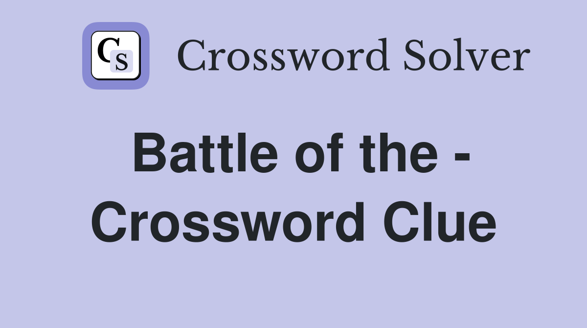 Battle of the - Crossword Clue