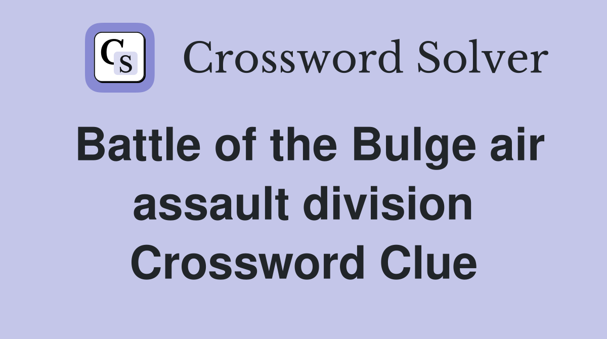 Battle of the Bulge air assault division Crossword Clue