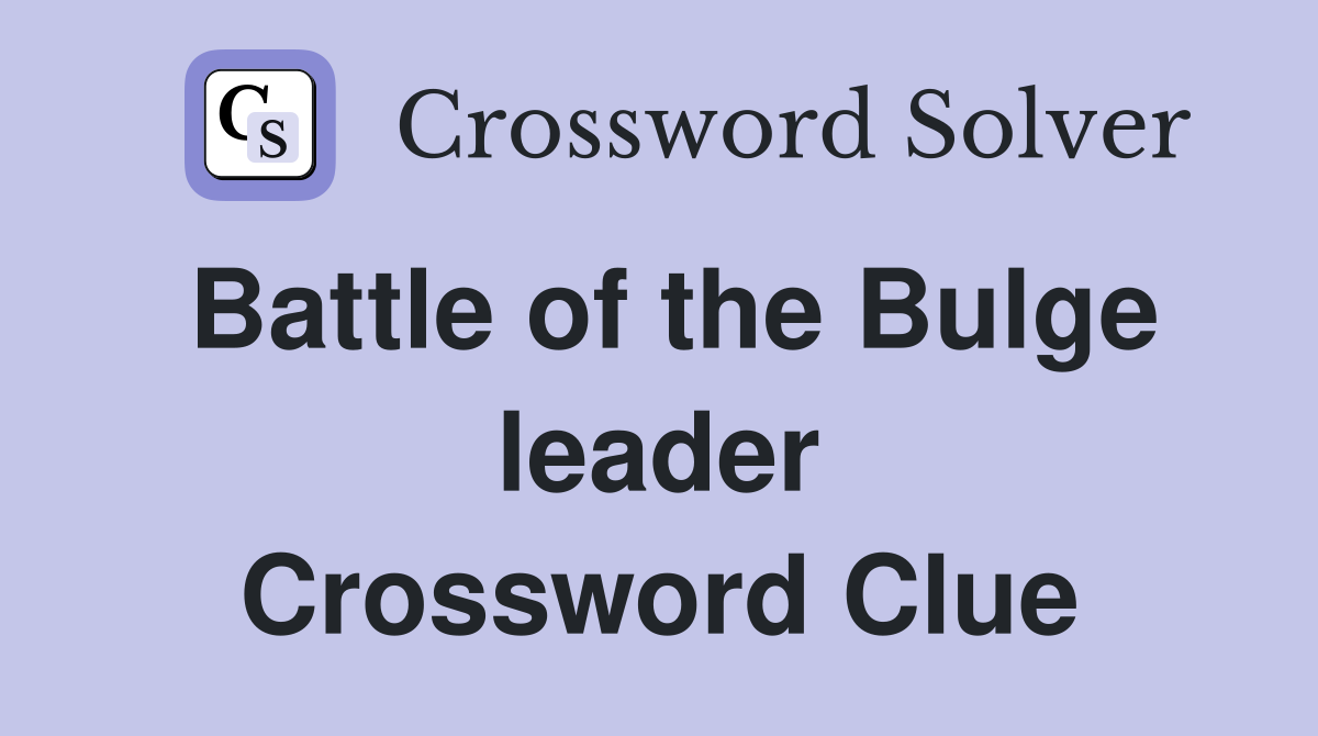 Battle of the Bulge leader Crossword Clue