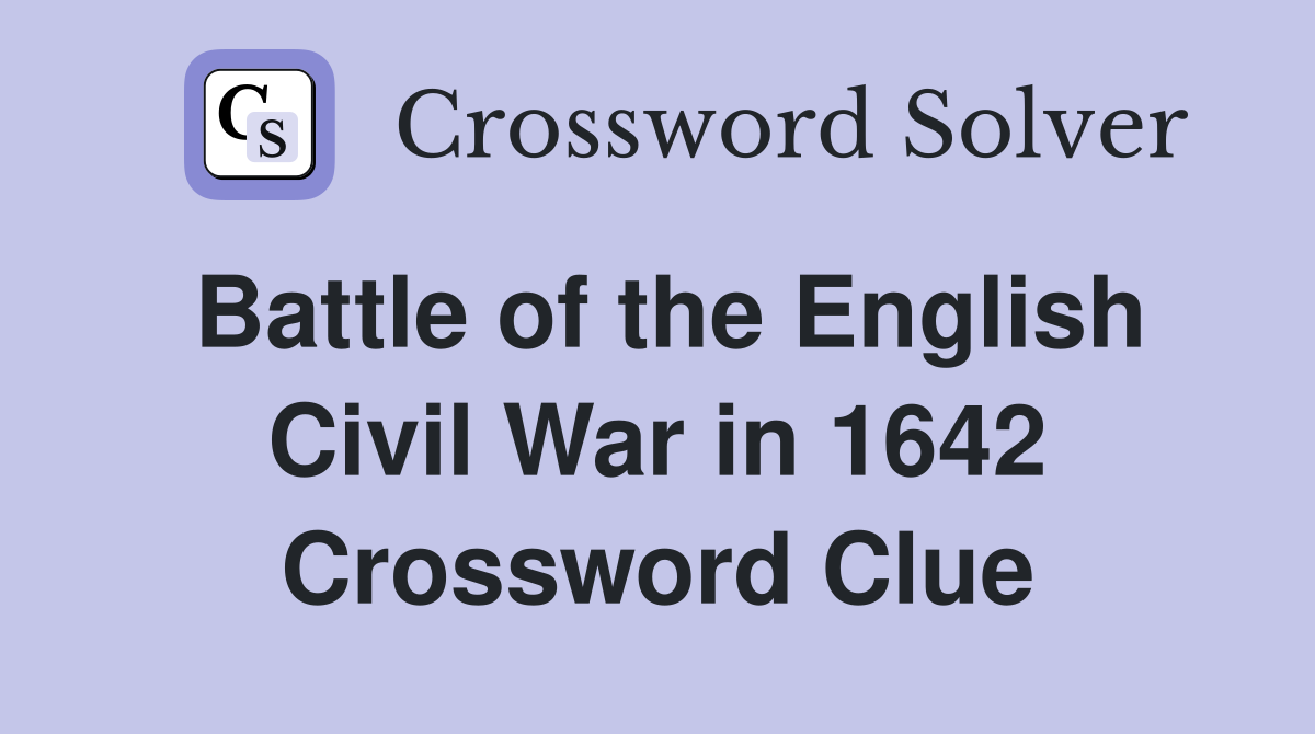 Battle of the English Civil War in 1642 Crossword Clue