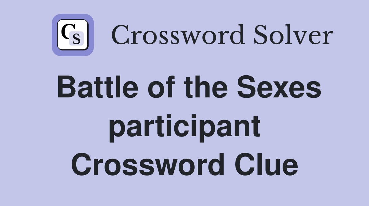 Battle of the Sexes participant Crossword Clue