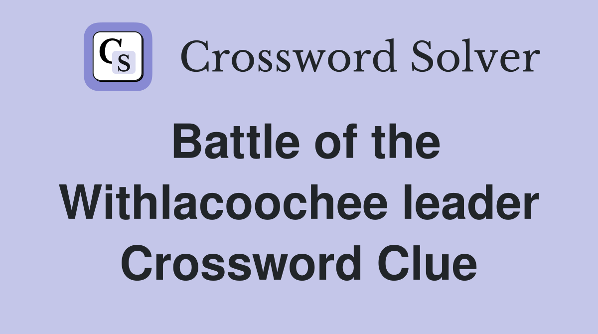 Battle of the Withlacoochee leader Crossword Clue
