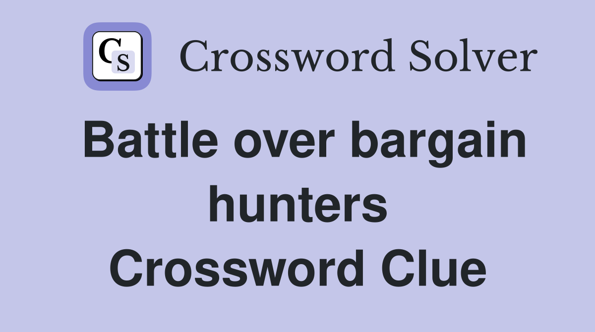 Battle over bargain hunters Crossword Clue