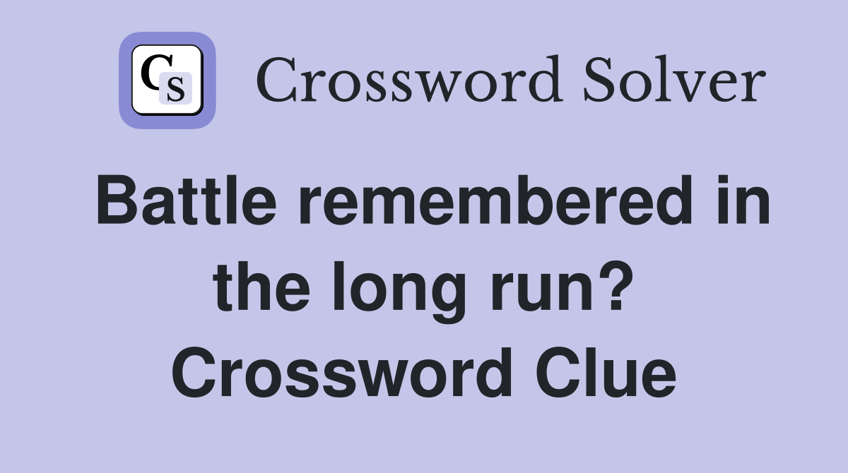 Battle remembered in the long run? Crossword Clue