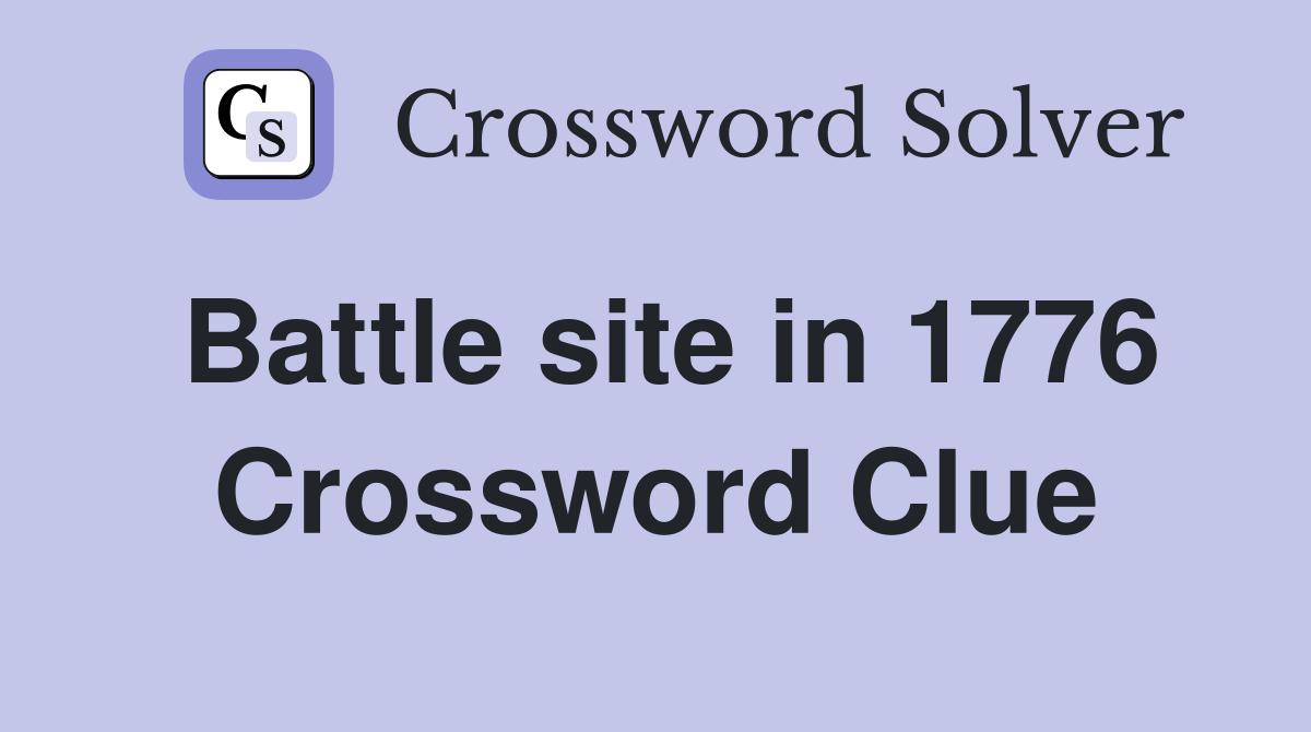 Battle site in 1776 Crossword Clue
