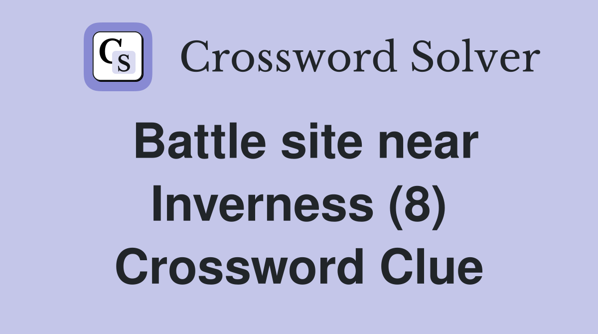 Battle site near Inverness (8) Crossword Clue
