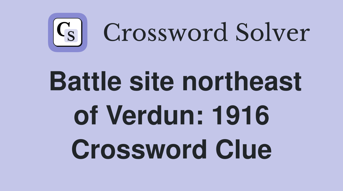 Battle site northeast of Verdun: 1916 Crossword Clue