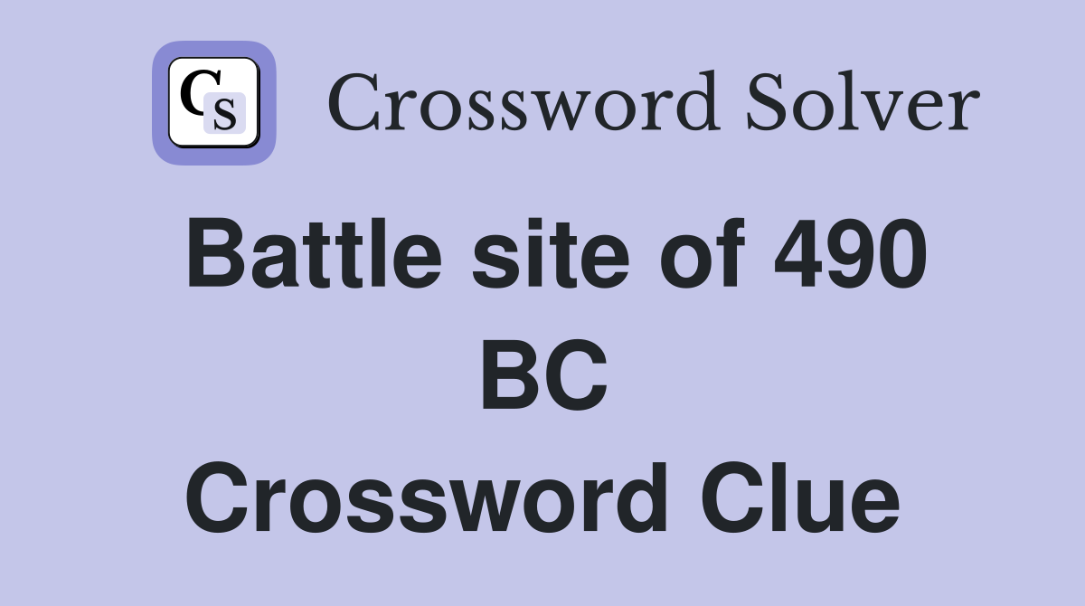 Battle site of 490 BC Crossword Clue
