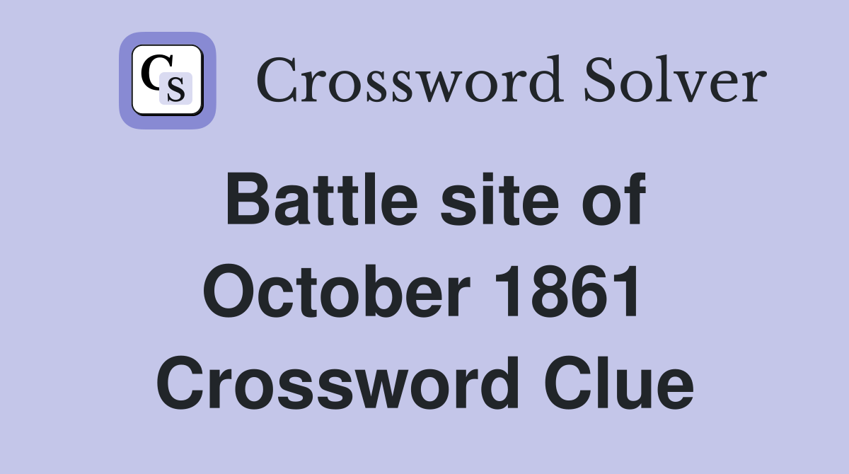 Battle site of October 1861 Crossword Clue