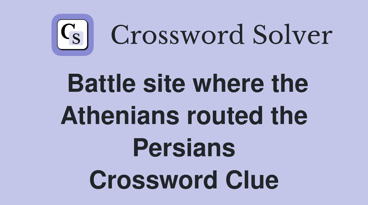 Battle site where the Athenians routed the Persians Crossword Clue