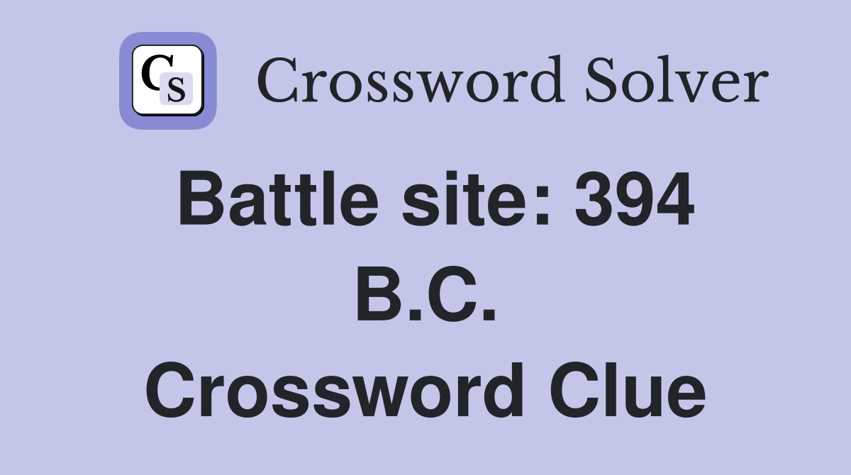 Battle site: 394 B.C. Crossword Clue