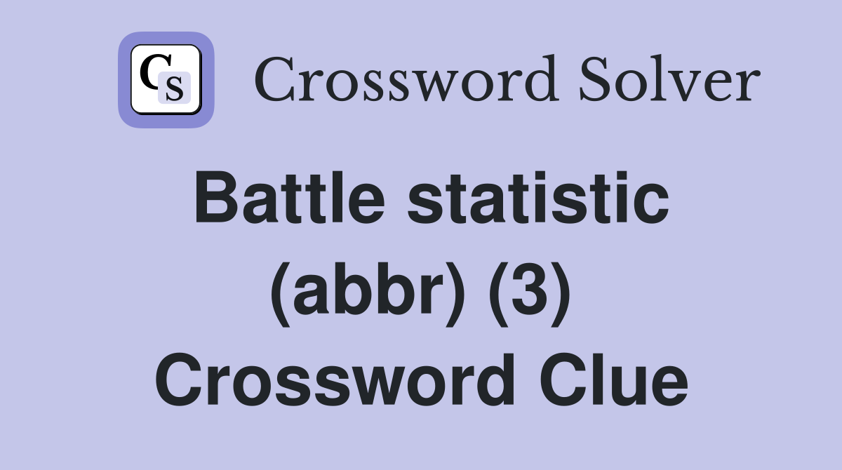 Battle statistic (abbr) (3) Crossword Clue