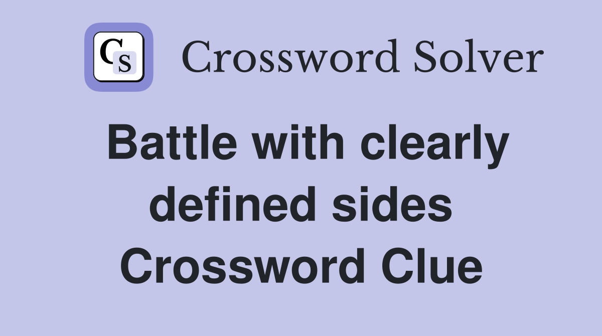 Battle with clearly defined sides Crossword Clue