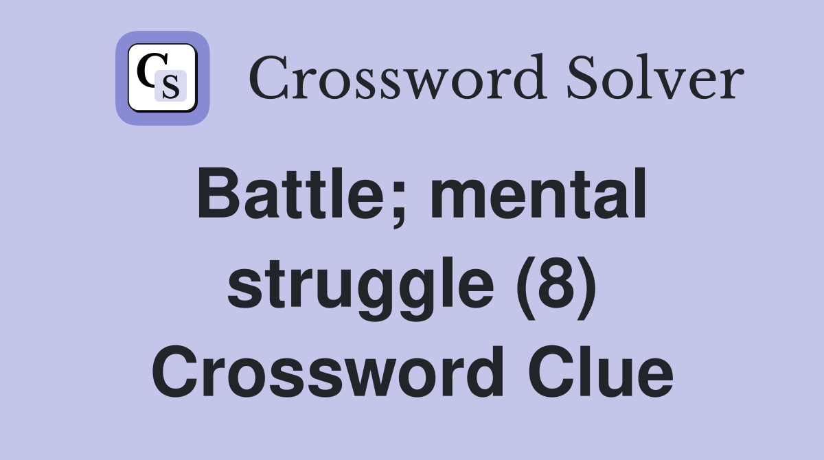 Battle; mental struggle (8) Crossword Clue