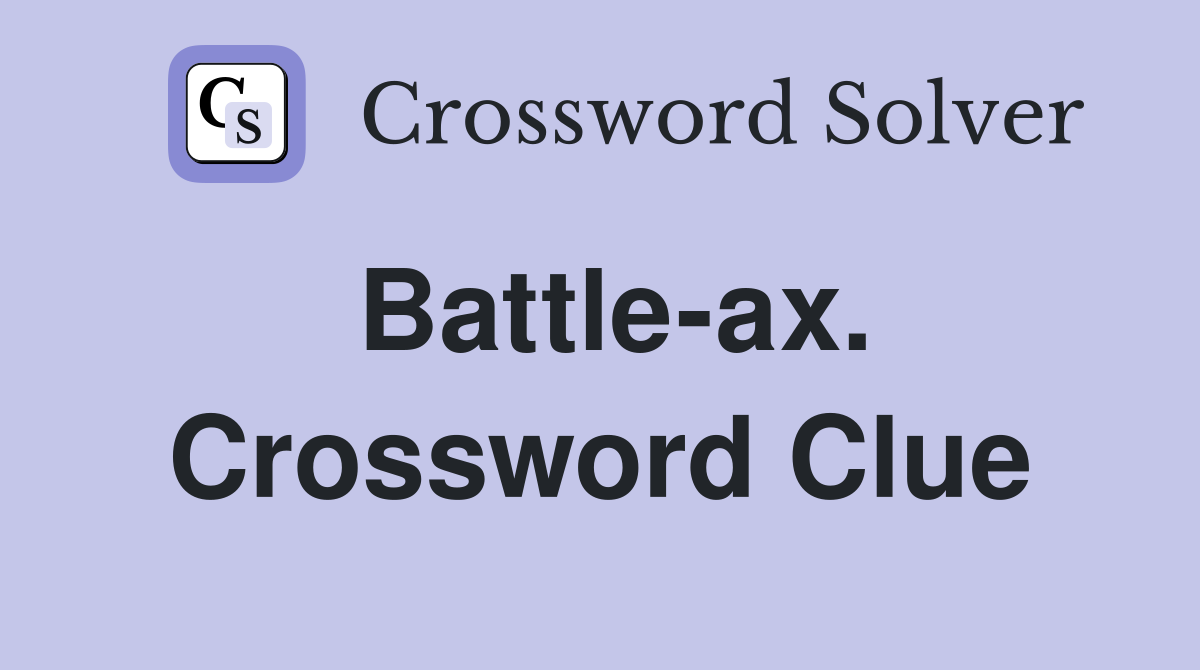 Battle-ax. Crossword Clue