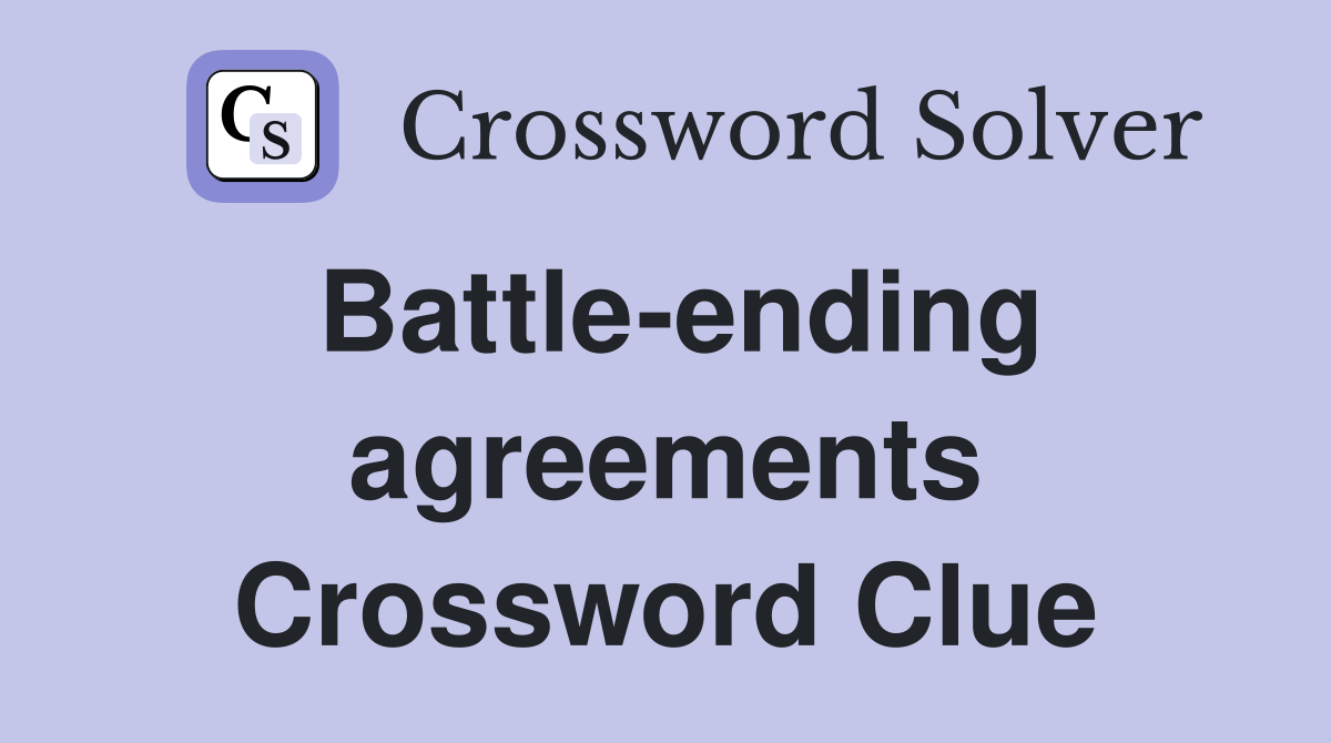 Battle-ending agreements Crossword Clue