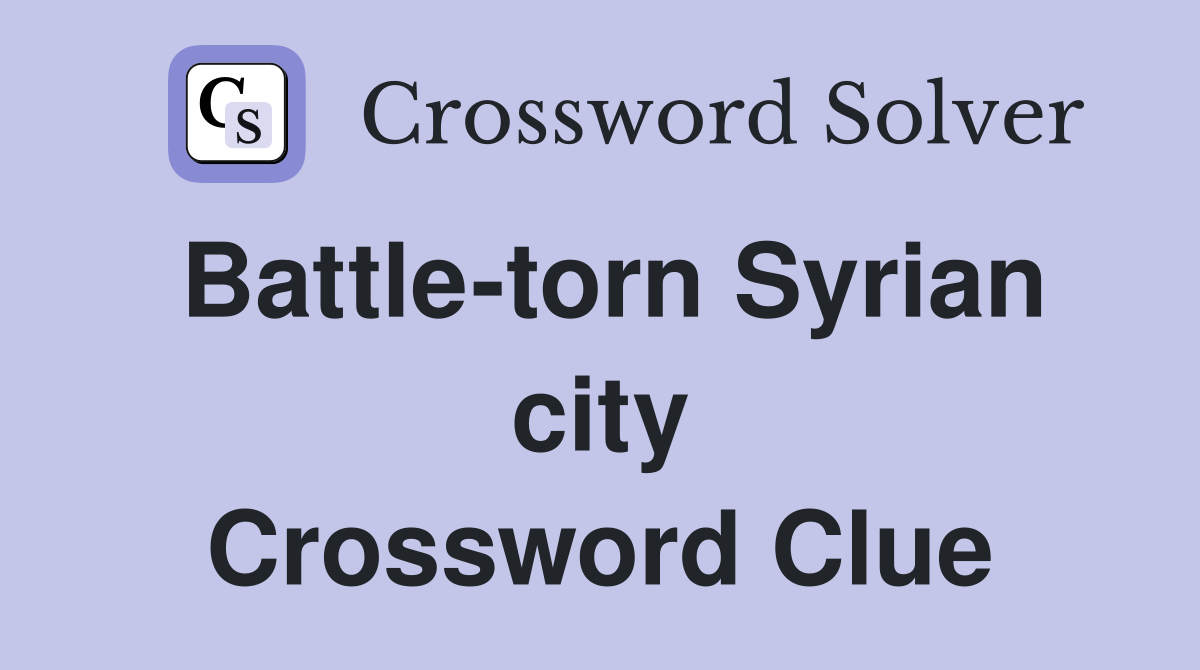 Battle-torn Syrian city Crossword Clue