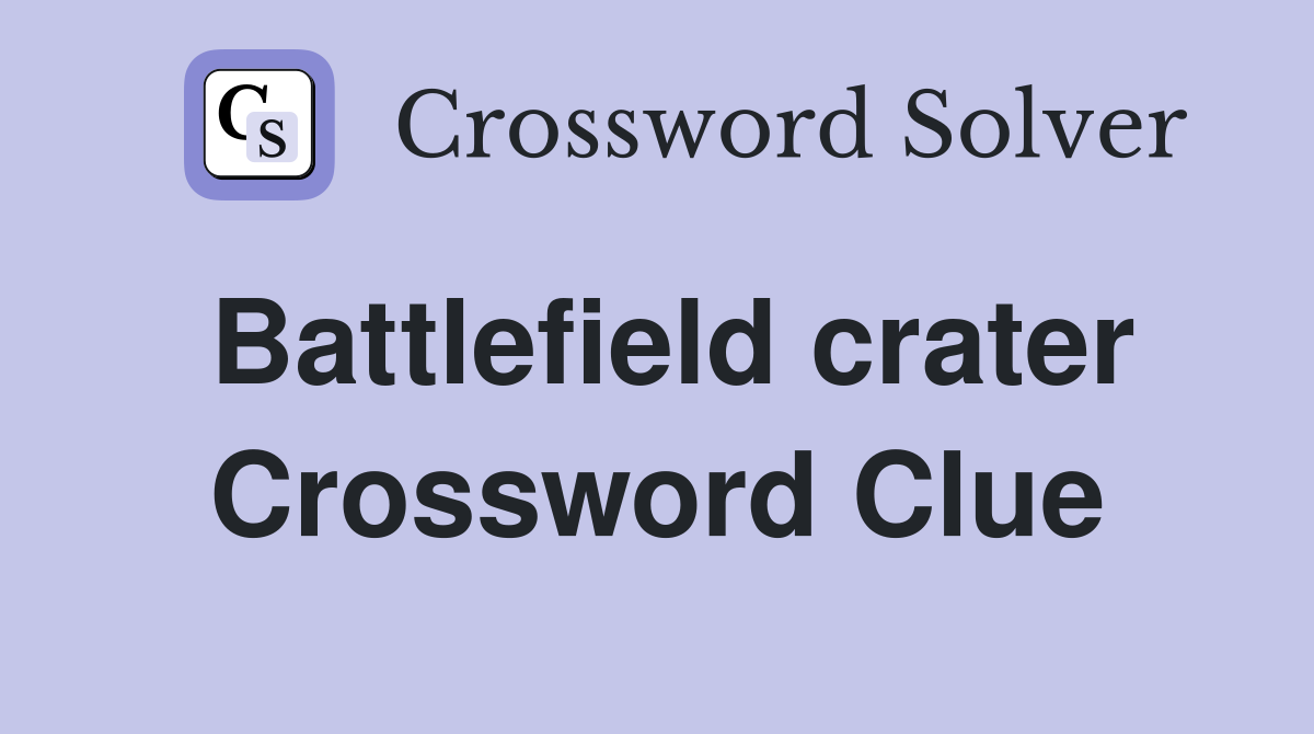 Battlefield crater Crossword Clue