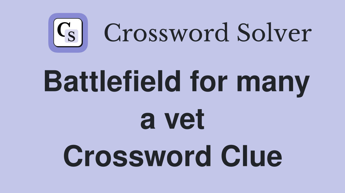 Battlefield for many a vet Crossword Clue