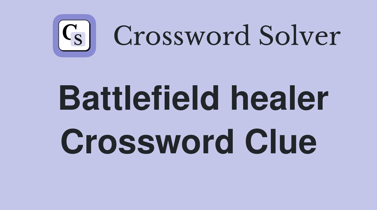 Battlefield healer Crossword Clue