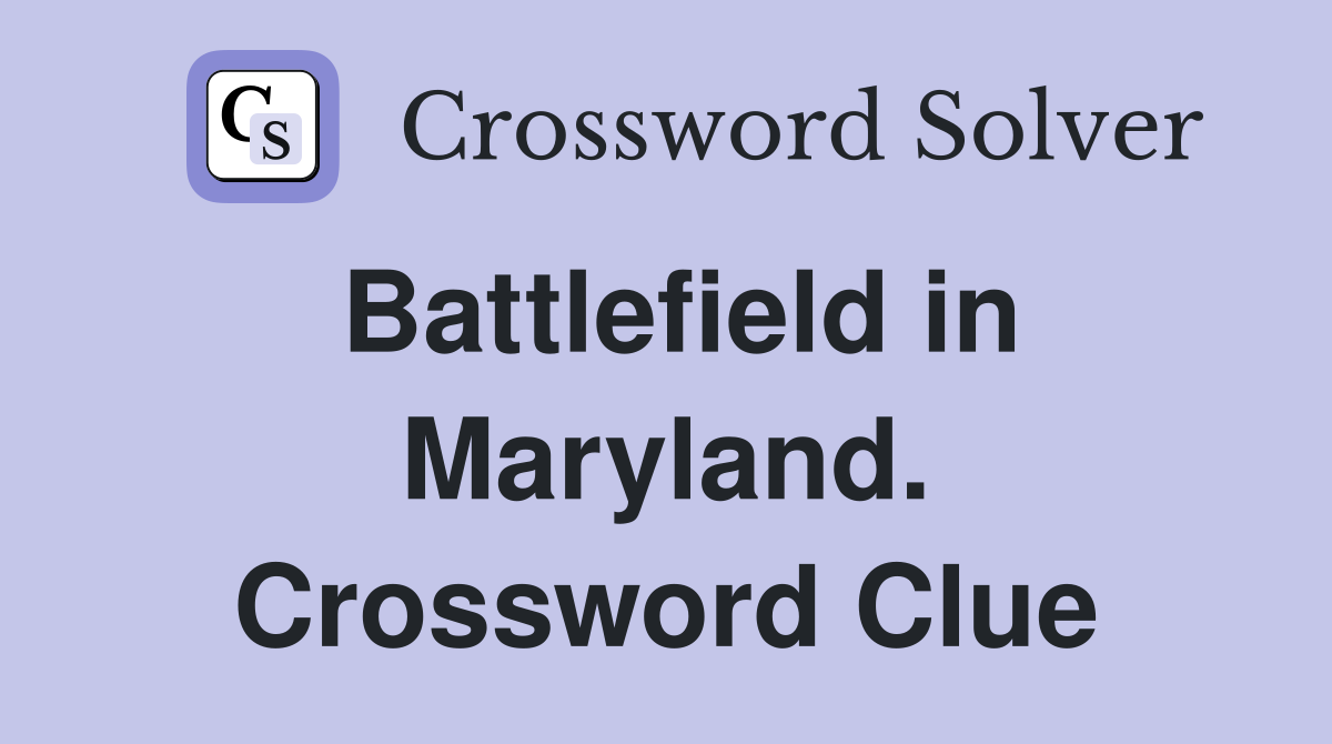 Battlefield in Maryland. Crossword Clue