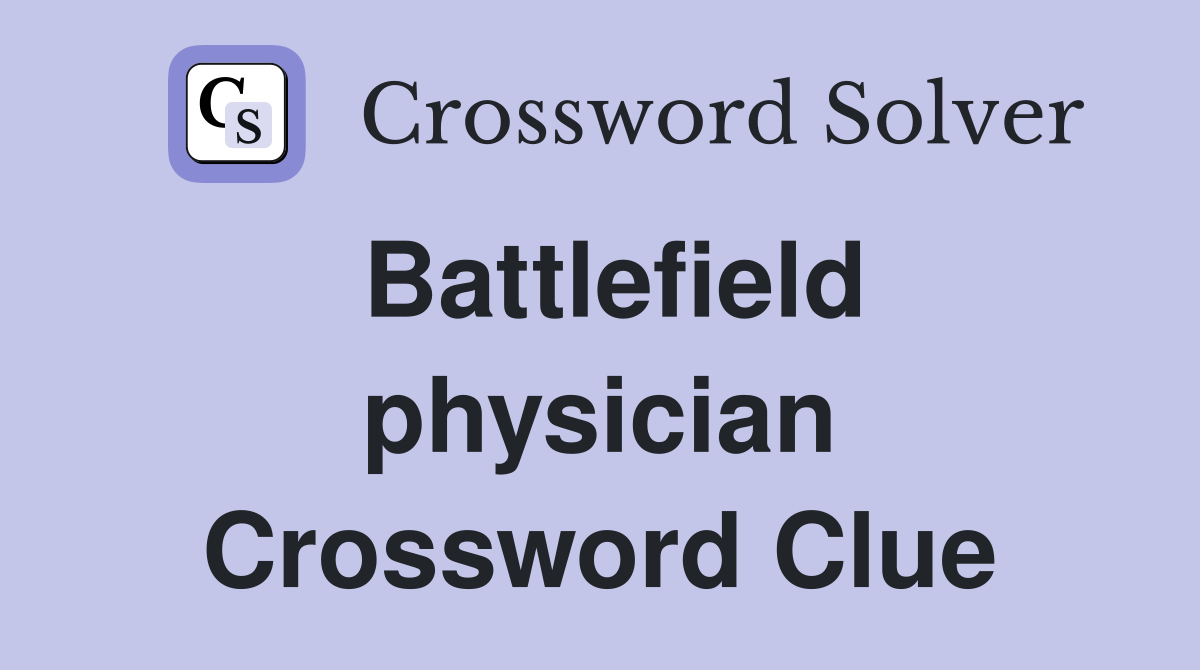 Battlefield physician Crossword Clue